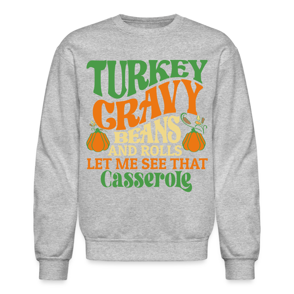 Turkey Gravy Beans and Rolls Let Me See That Casserole Sweatshirt - heather gray