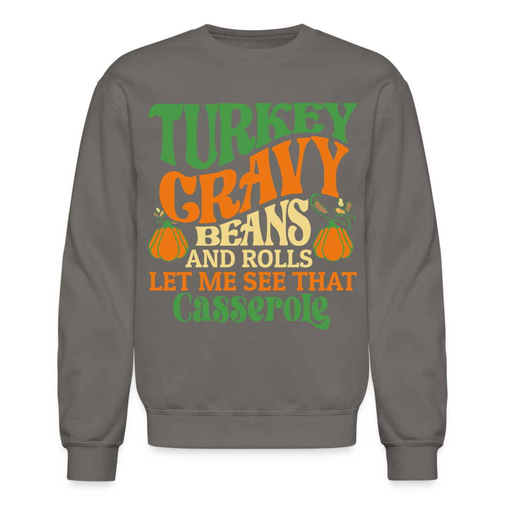 Turkey Gravy Beans and Rolls Let Me See That Casserole Sweatshirt - asphalt gray