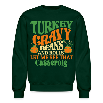 Turkey Gravy Beans and Rolls Let Me See That Casserole Sweatshirt - forest green