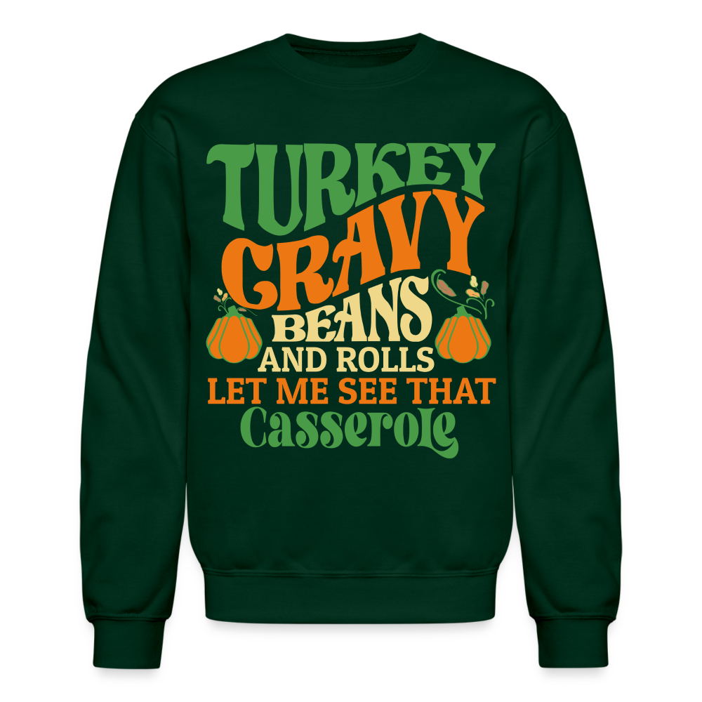Turkey Gravy Beans and Rolls Let Me See That Casserole Sweatshirt - forest green