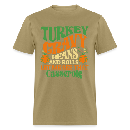 Turkey Gravy Beans and Rolls Let Me See That Casserole T-Shirt - khaki