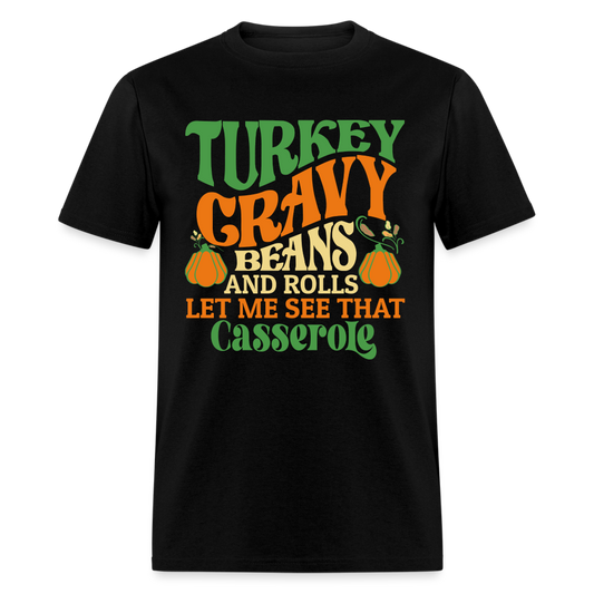 Turkey Gravy Beans and Rolls Let Me See That Casserole T-Shirt - black