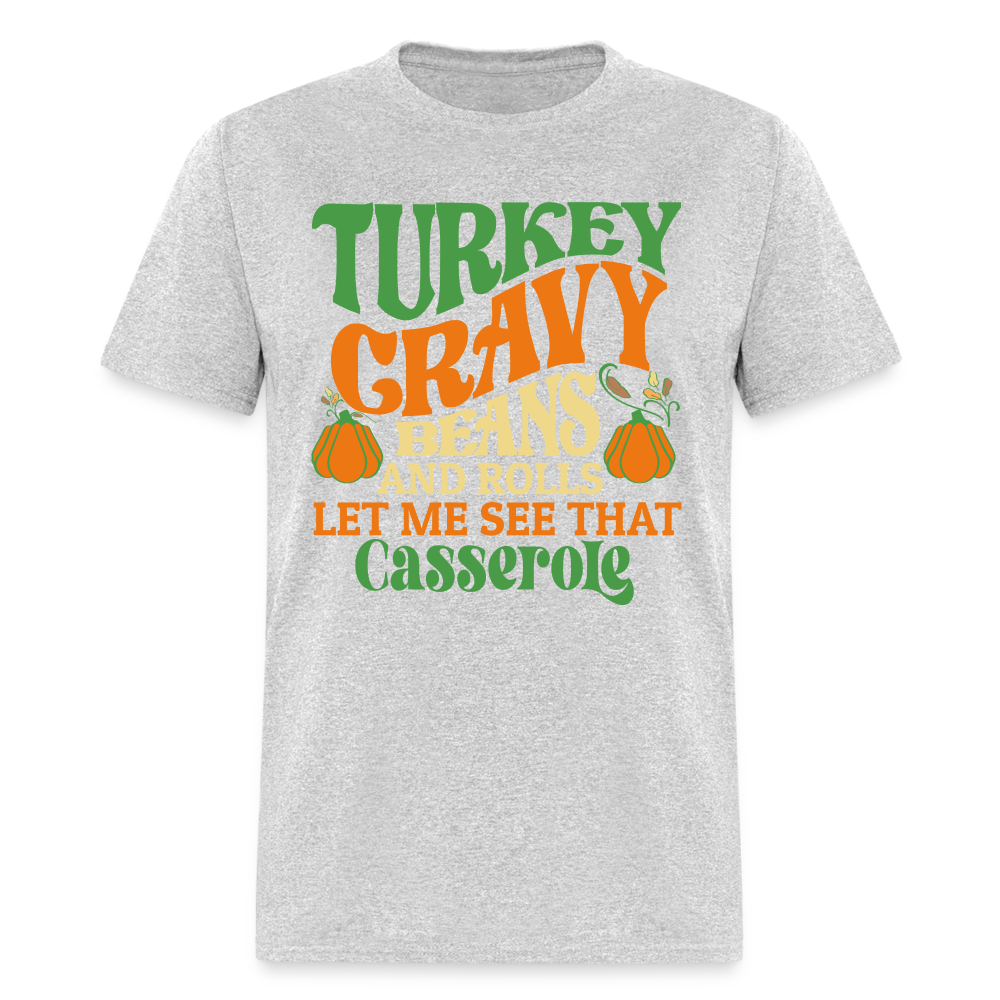 Turkey Gravy Beans and Rolls Let Me See That Casserole T-Shirt - heather gray