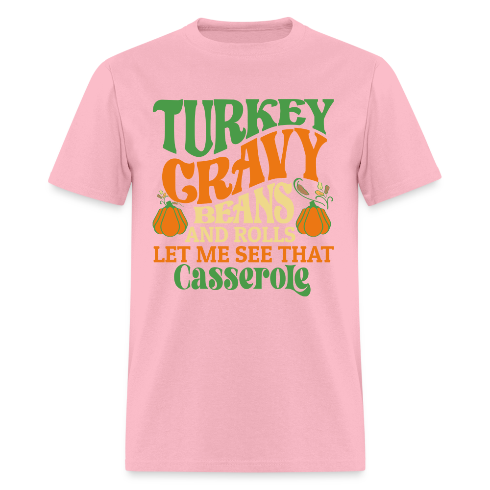 Turkey Gravy Beans and Rolls Let Me See That Casserole T-Shirt - pink