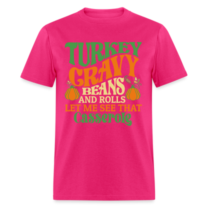 Turkey Gravy Beans and Rolls Let Me See That Casserole T-Shirt - fuchsia