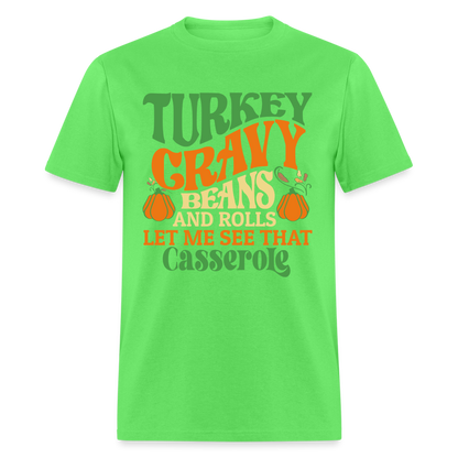 Turkey Gravy Beans and Rolls Let Me See That Casserole T-Shirt - kiwi