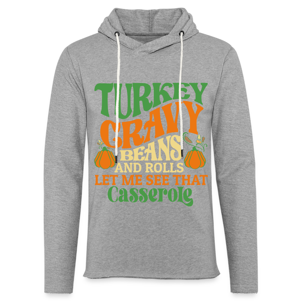 Turkey Gravy Beans and Rolls Let Me See That Casserole Terry Hoodie - heather gray