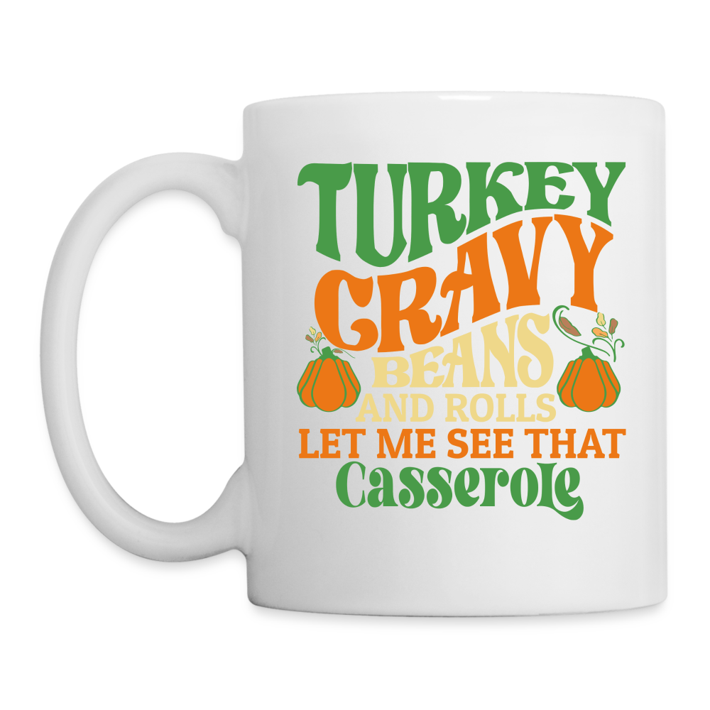 Turkey Gravy Beans and Rolls Let Me See That Casserole Mug - white