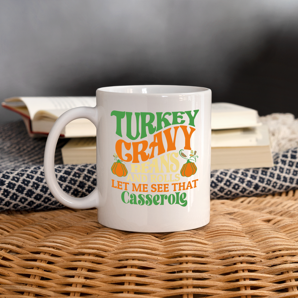 Turkey Gravy Beans and Rolls Let Me See That Casserole Mug - white