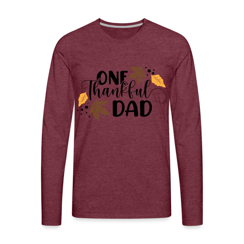 One Thankful Dad Premium Long Sleeve T-Shirt - heather burgundy