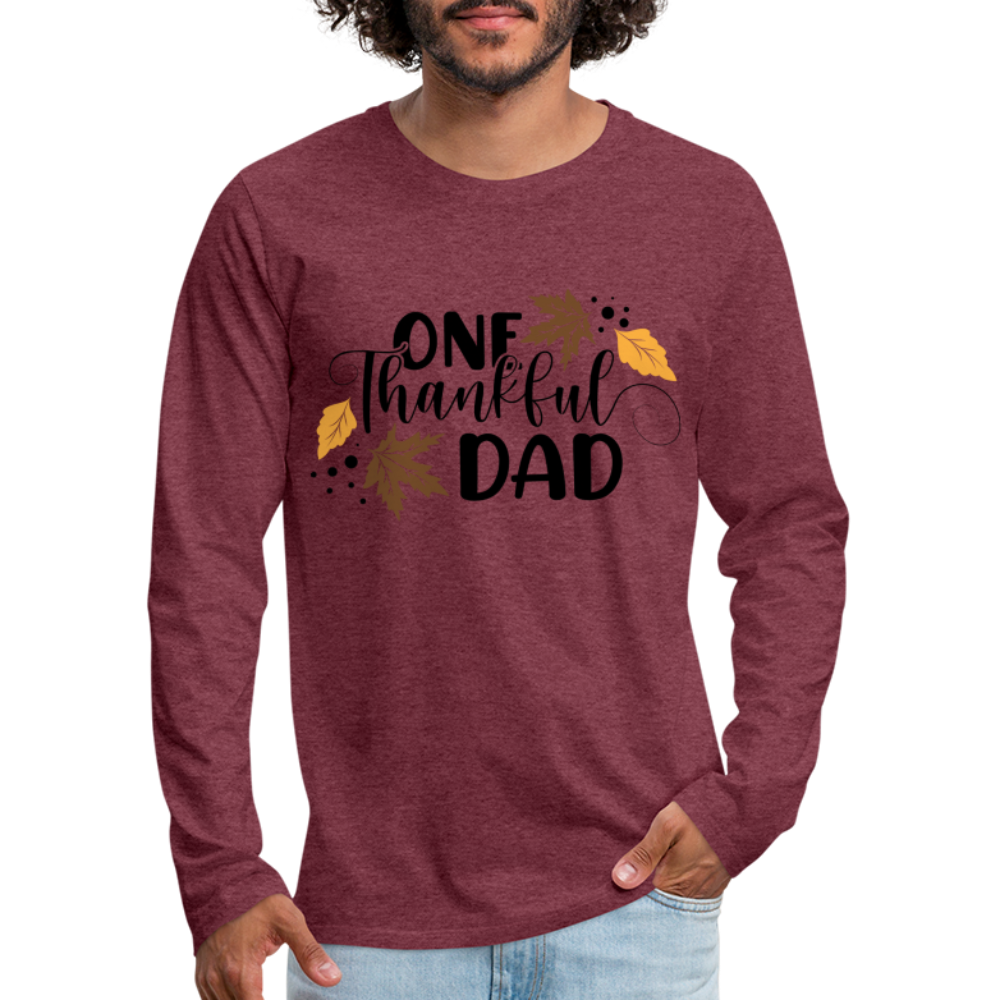 One Thankful Dad Premium Long Sleeve T-Shirt - heather burgundy