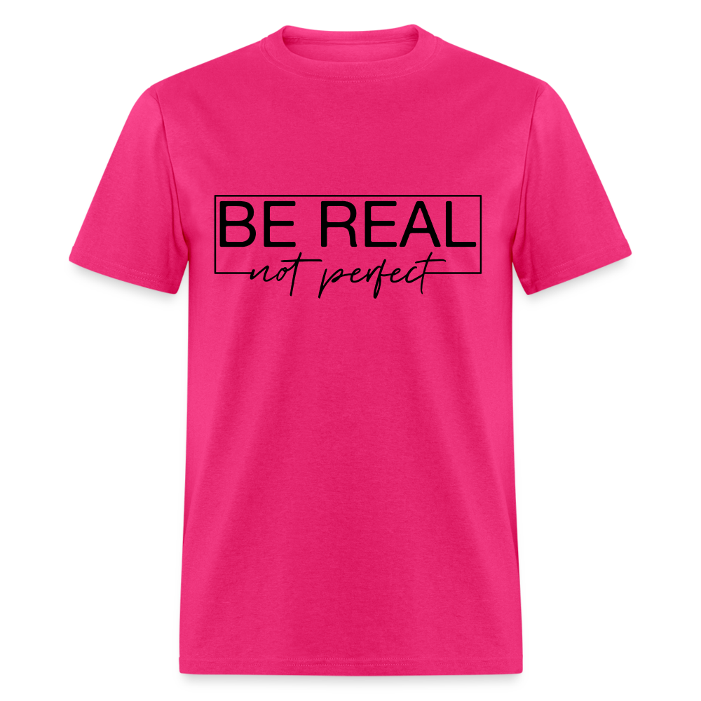 Be Real Not Perfect T-Shirt - fuchsia