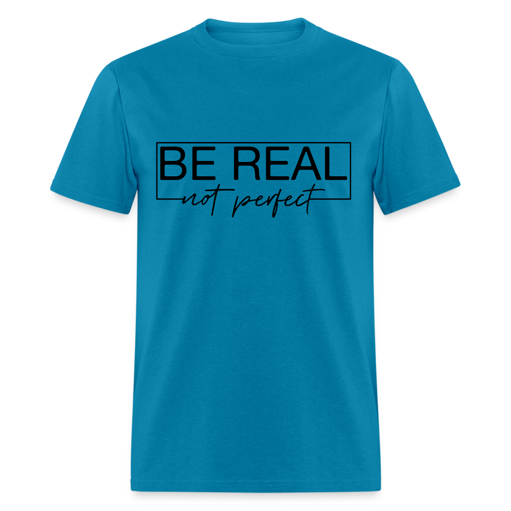 Be Real Not Perfect T-Shirt - turquoise