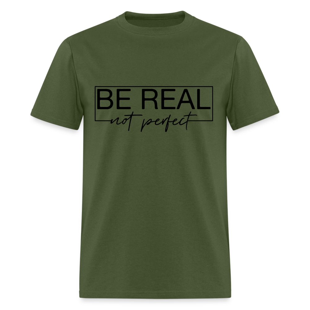 Be Real Not Perfect T-Shirt - military green