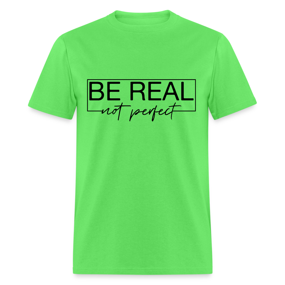 Be Real Not Perfect T-Shirt - kiwi