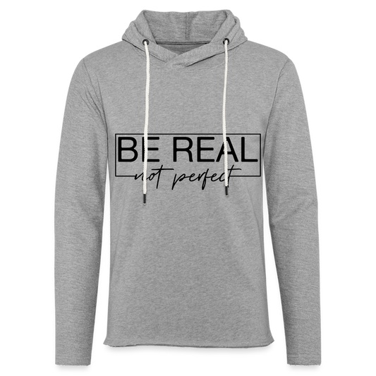 Be Real Not Perfect Lightweight Terry Hoodie - heather gray