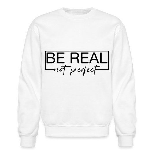 Be Real Not Perfect Sweatshirt - white