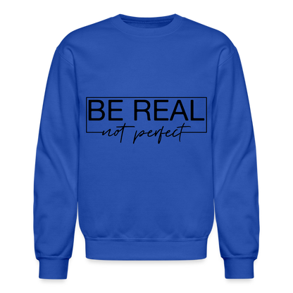 Be Real Not Perfect Sweatshirt - royal blue