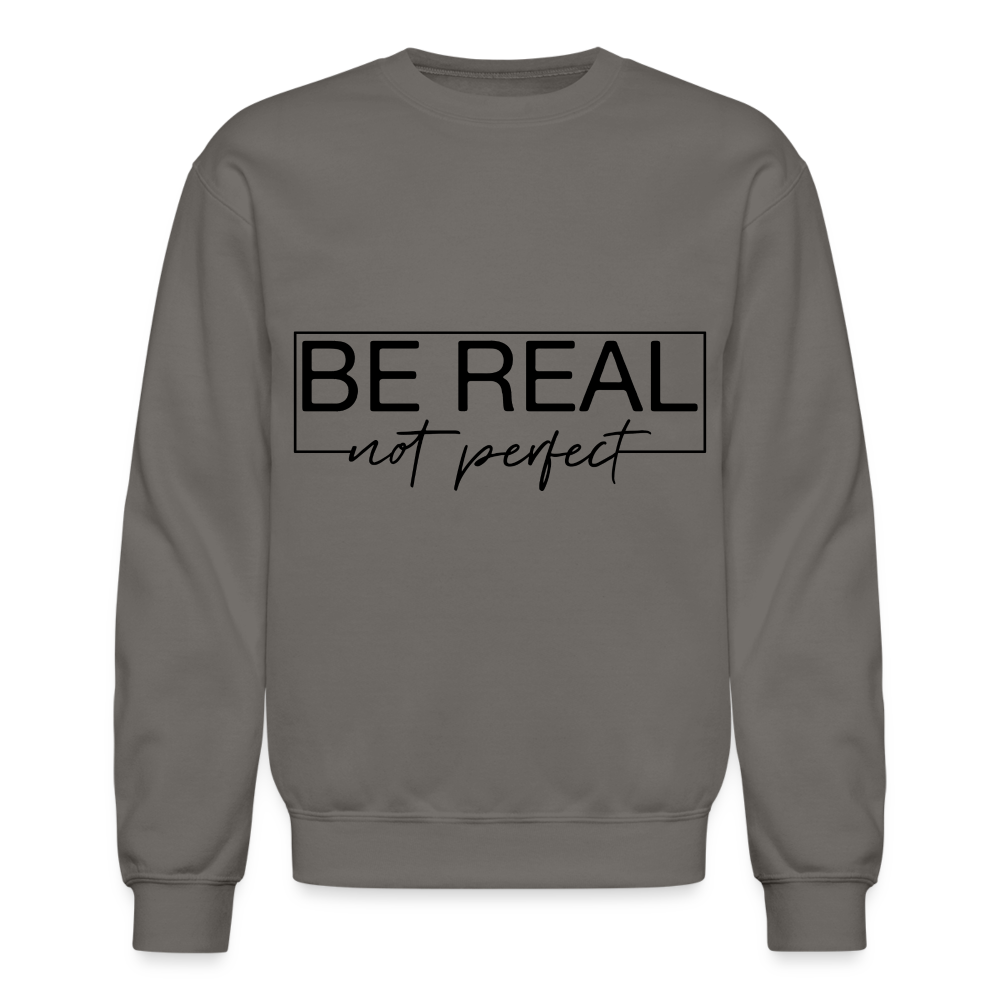Be Real Not Perfect Sweatshirt - asphalt gray