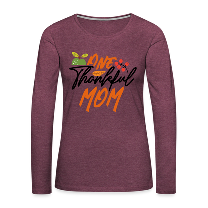One Thankful Mom Premium Long Sleeve T-Shirt - heather burgundy