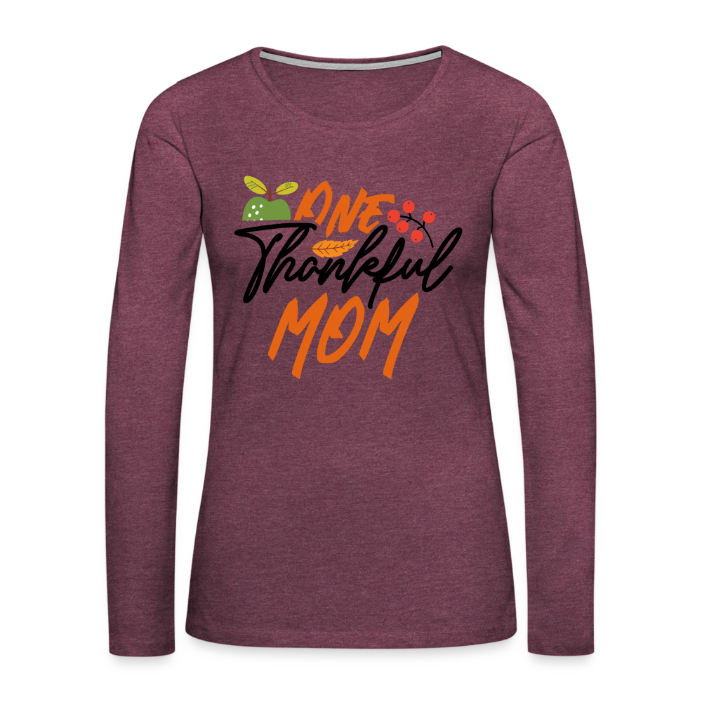 One Thankful Mom Premium Long Sleeve T-Shirt - heather burgundy
