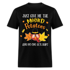 Just Give Me The Mashed Potatoes and No One Gets Hurt T-Shirt