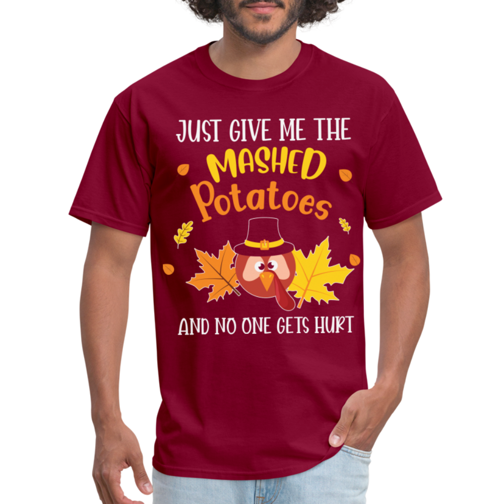 Just Give Me The Mashed Potatoes and No One Gets Hurt T-Shirt - burgundy