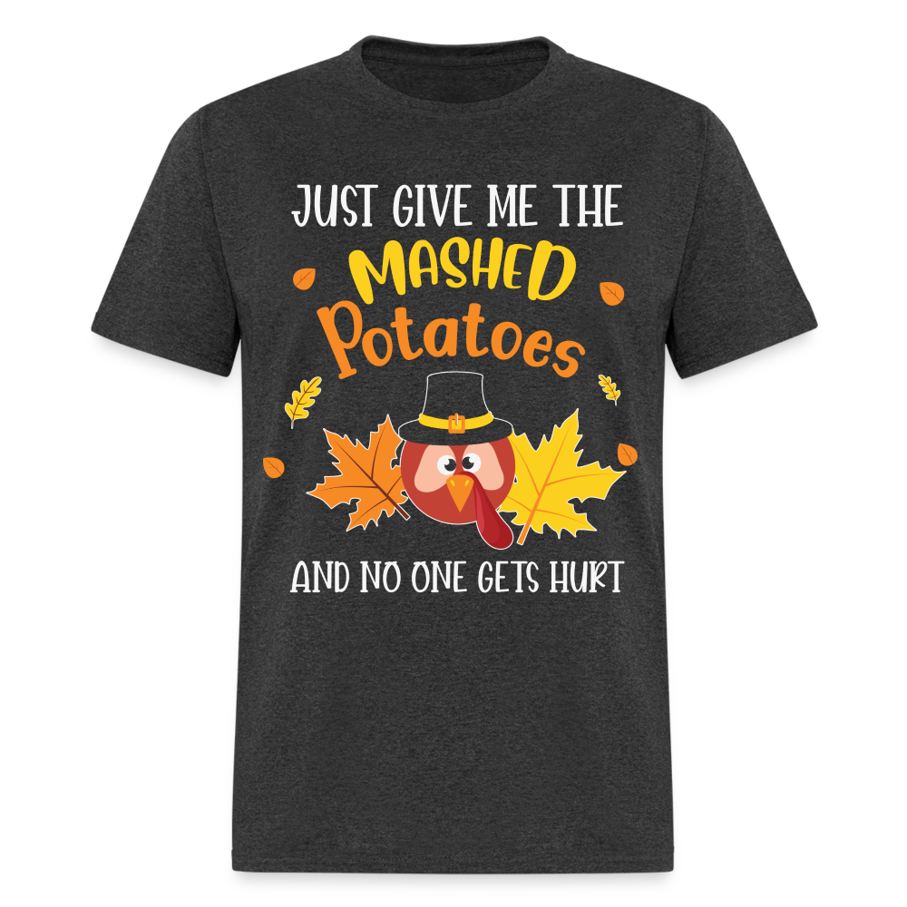 Just Give Me The Mashed Potatoes and No One Gets Hurt T-Shirt - heather black