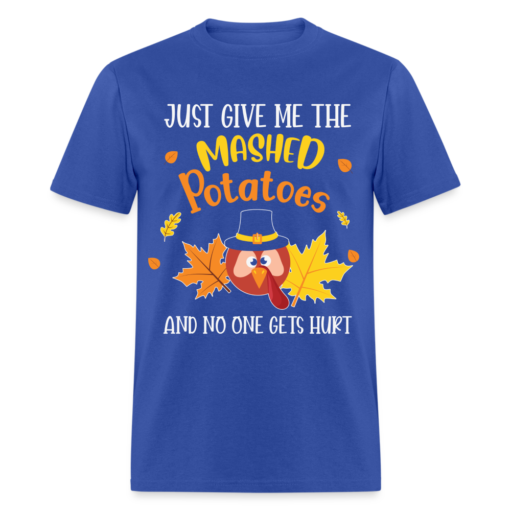 Just Give Me The Mashed Potatoes and No One Gets Hurt T-Shirt - royal blue