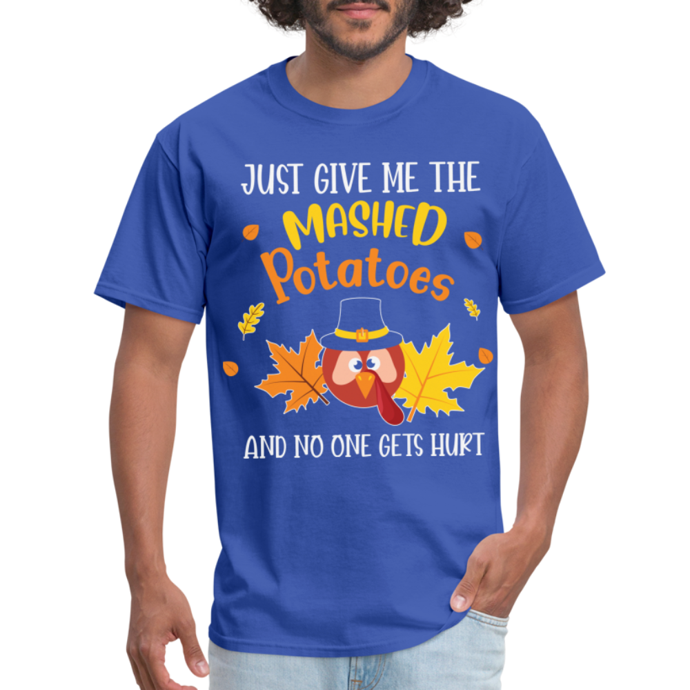 Just Give Me The Mashed Potatoes and No One Gets Hurt T-Shirt - royal blue