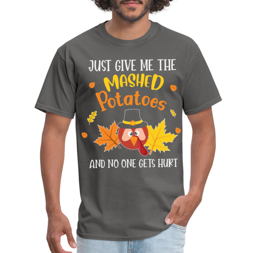 Just Give Me The Mashed Potatoes and No One Gets Hurt T-Shirt - charcoal