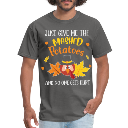 Just Give Me The Mashed Potatoes and No One Gets Hurt T-Shirt - charcoal
