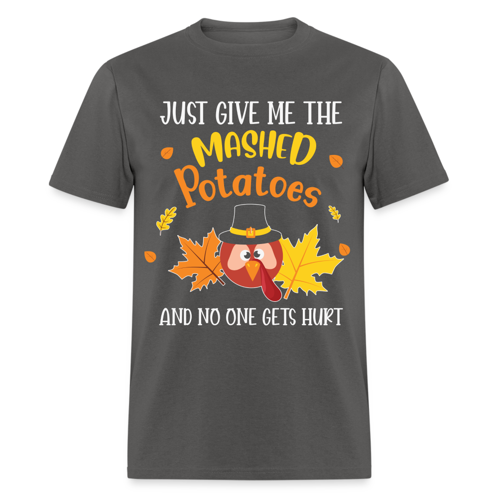 Just Give Me The Mashed Potatoes and No One Gets Hurt T-Shirt - charcoal