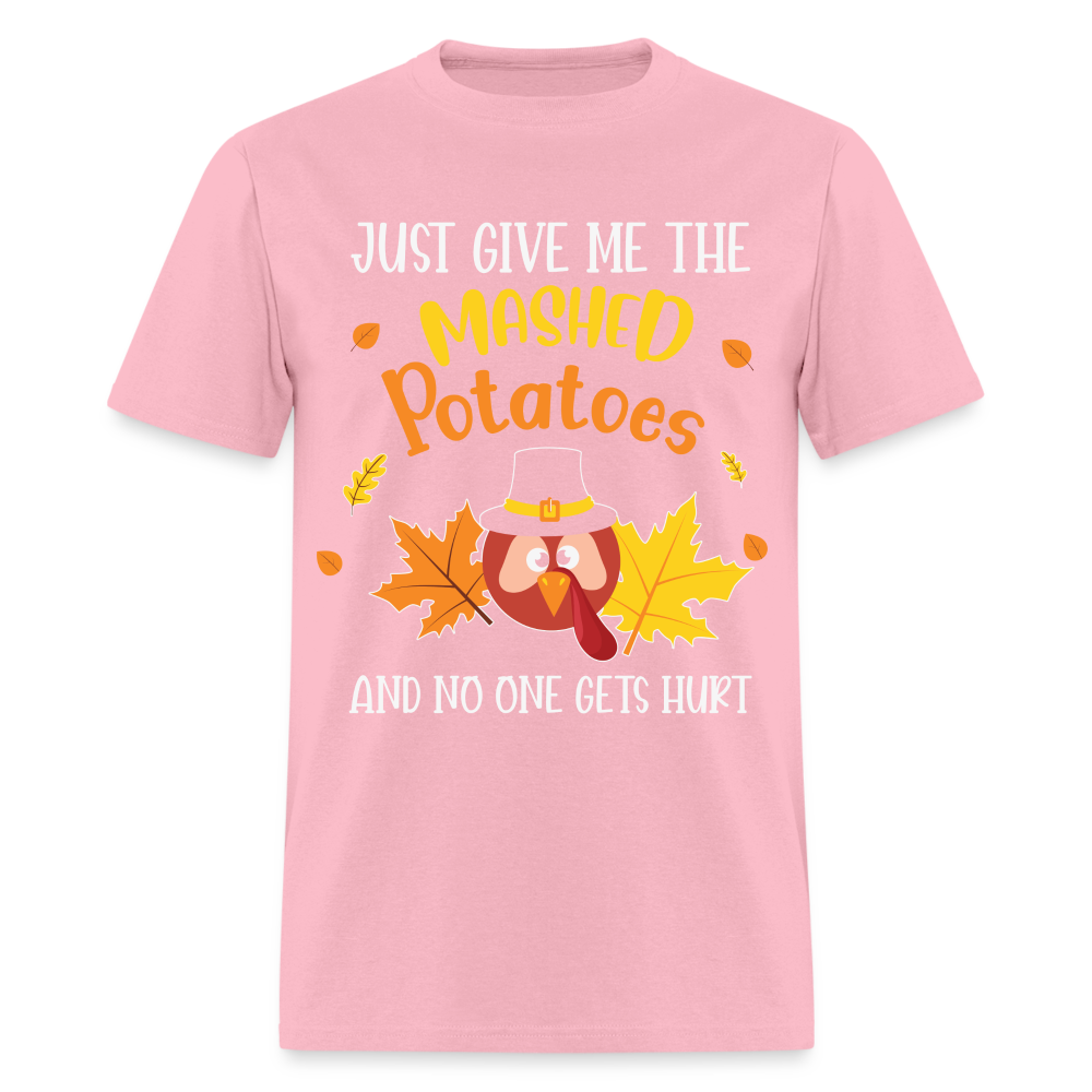 Just Give Me The Mashed Potatoes and No One Gets Hurt T-Shirt - pink