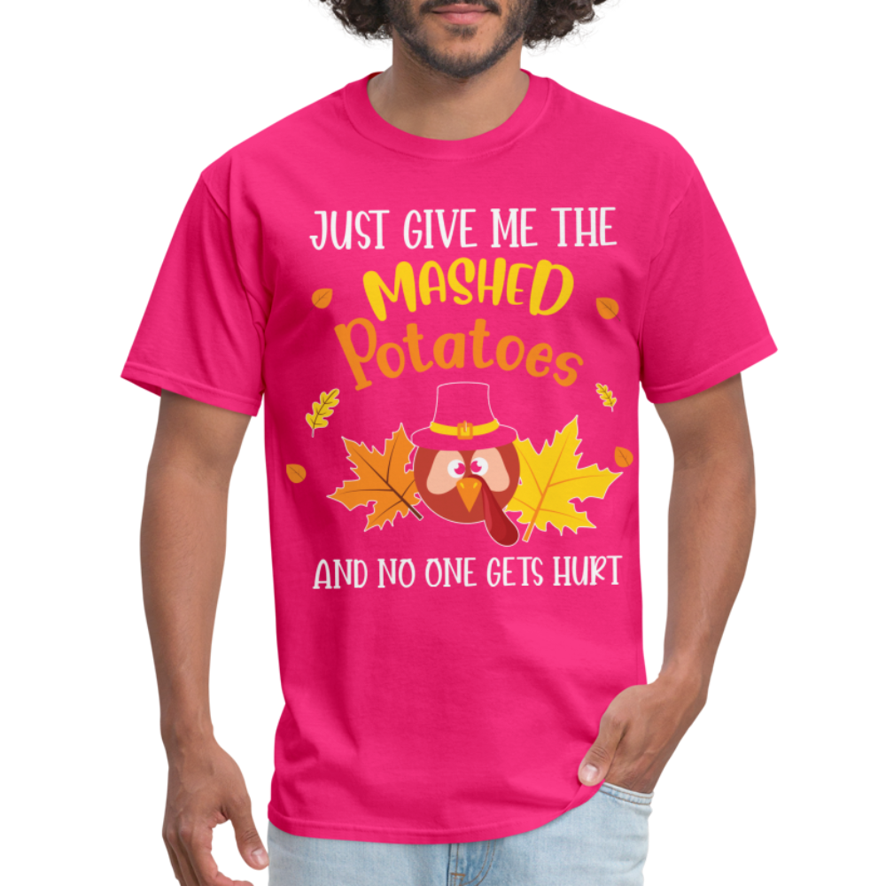 Just Give Me The Mashed Potatoes and No One Gets Hurt T-Shirt - fuchsia