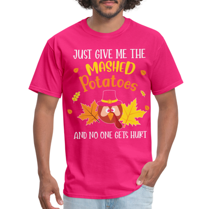 Just Give Me The Mashed Potatoes and No One Gets Hurt T-Shirt - fuchsia