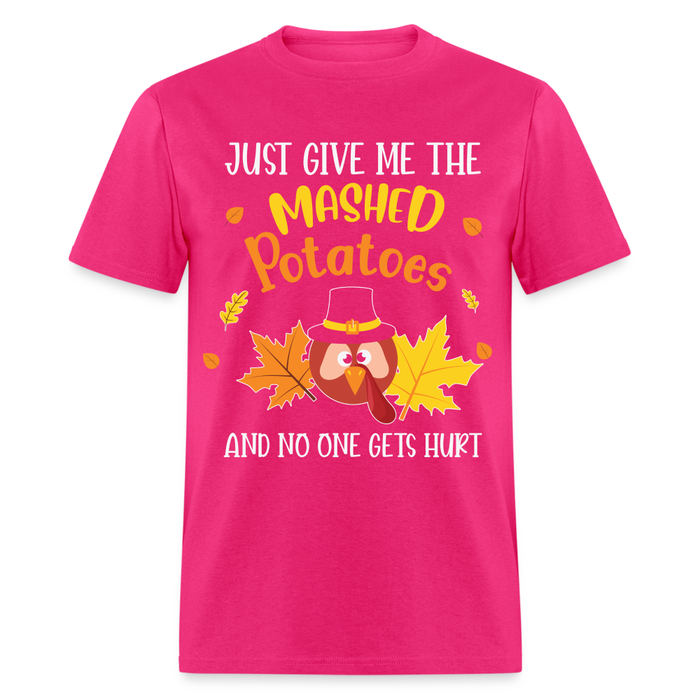 Just Give Me The Mashed Potatoes and No One Gets Hurt T-Shirt - fuchsia