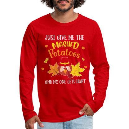 Just Give Me The Mashed Potatoes and No One Gets Hurt Men's Long Sleeve T-Shirt - red