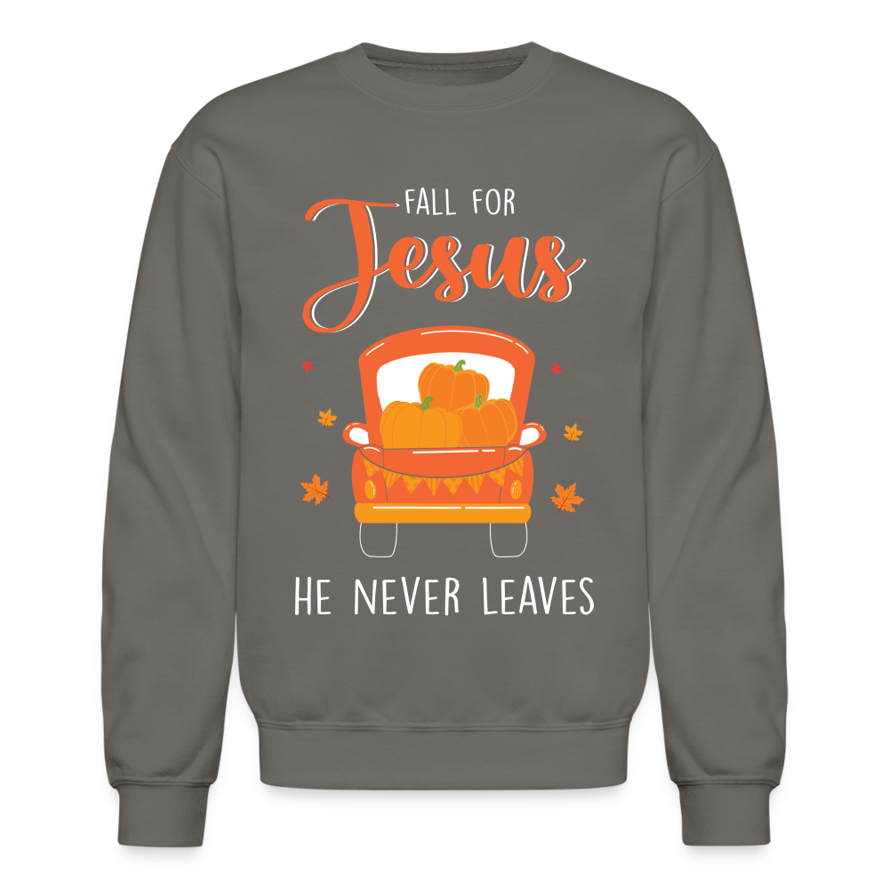 Fall For Jesus He Never Leaves Sweatshirt - asphalt gray