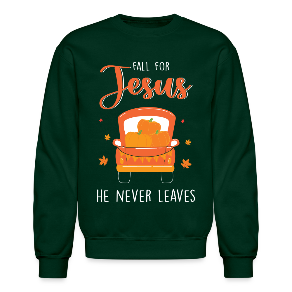 Fall For Jesus He Never Leaves Sweatshirt - forest green