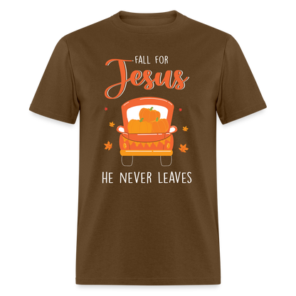 Fall For Jesus He Never Leaves T-Shirt - brown