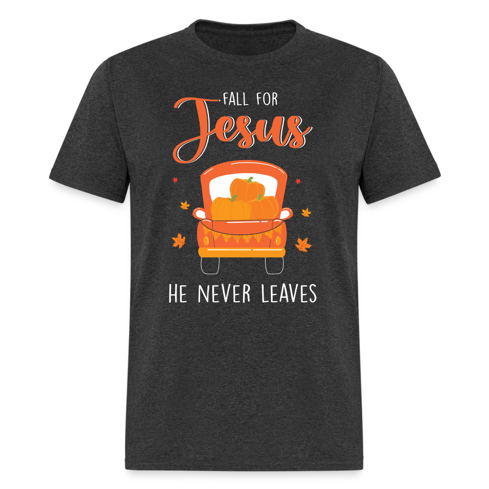 Fall For Jesus He Never Leaves T-Shirt - heather black