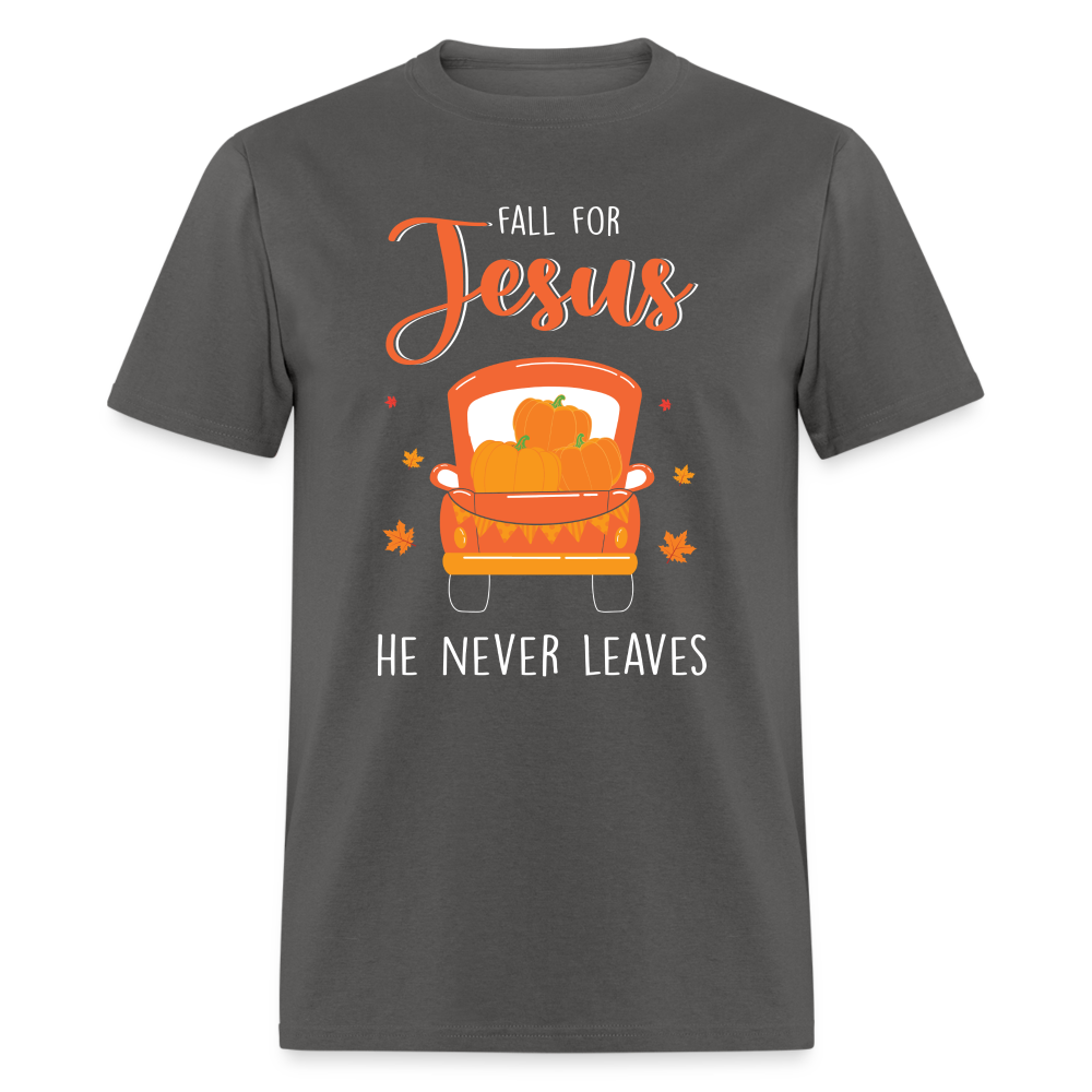Fall For Jesus He Never Leaves T-Shirt - charcoal