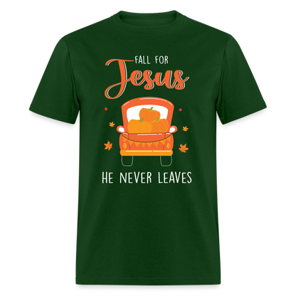 Fall For Jesus He Never Leaves T-Shirt - forest green