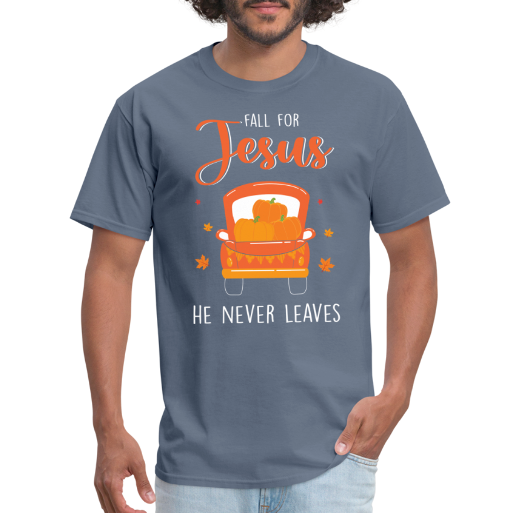 Fall For Jesus He Never Leaves T-Shirt - denim