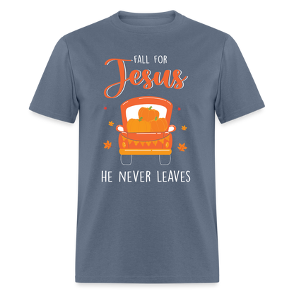 Fall For Jesus He Never Leaves T-Shirt - denim