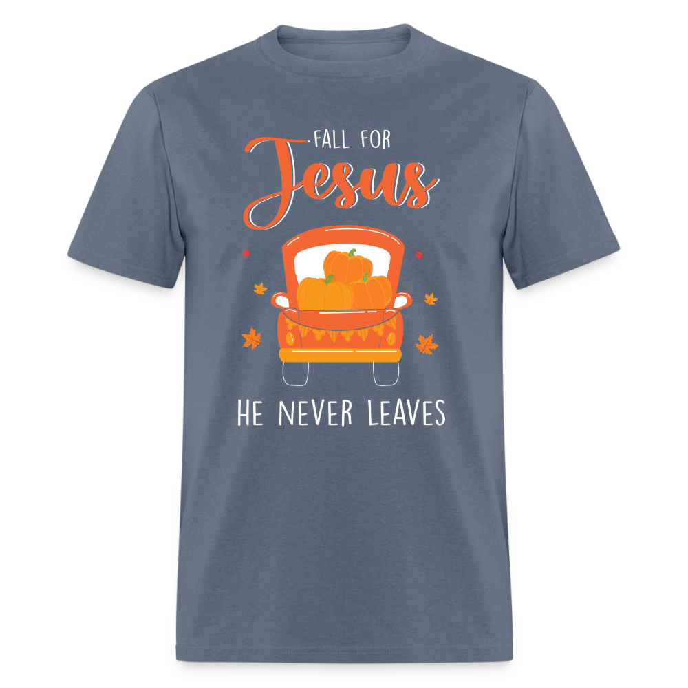 Fall For Jesus He Never Leaves T-Shirt - denim