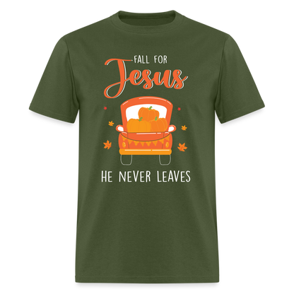 Fall For Jesus He Never Leaves T-Shirt - military green