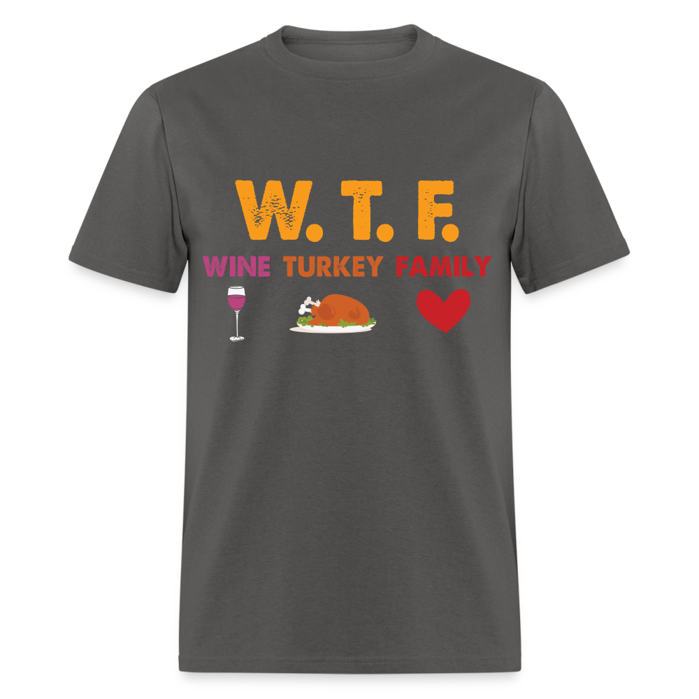 WTF Wine Turkey Family T-Shirt - charcoal