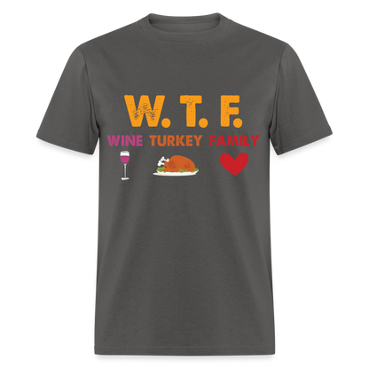 WTF Wine Turkey Family T-Shirt - charcoal